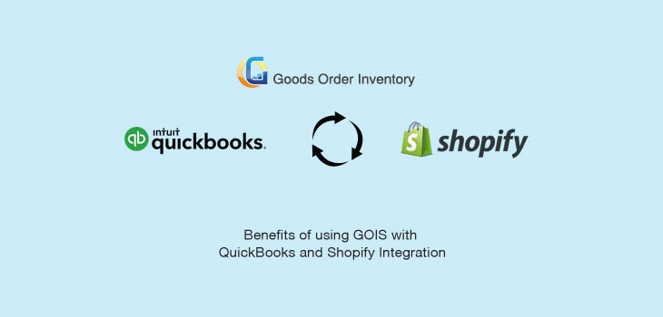 Benefits of using GOIS with QuickBooks and Shopify Integration